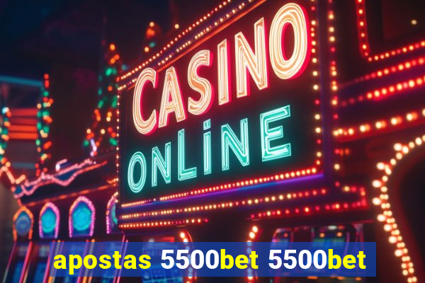 apostas 5500bet 5500bet